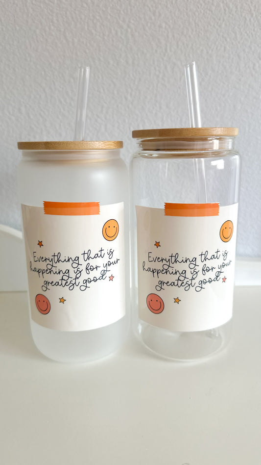 Everything is for your greatest good glass cup