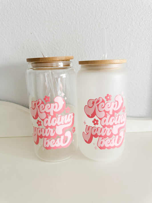 Keep doing your best glass cup