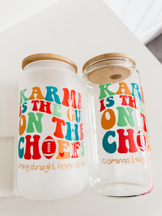 Karma is the guy on the chiefs coming straight home to me glass cup