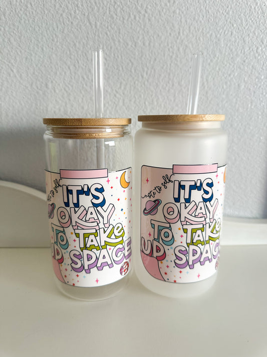 It’s okay to take up space glass cup