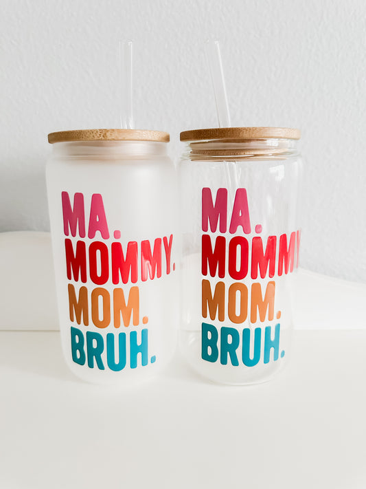 Ma. Mommy. Mom. Bruh. Cup