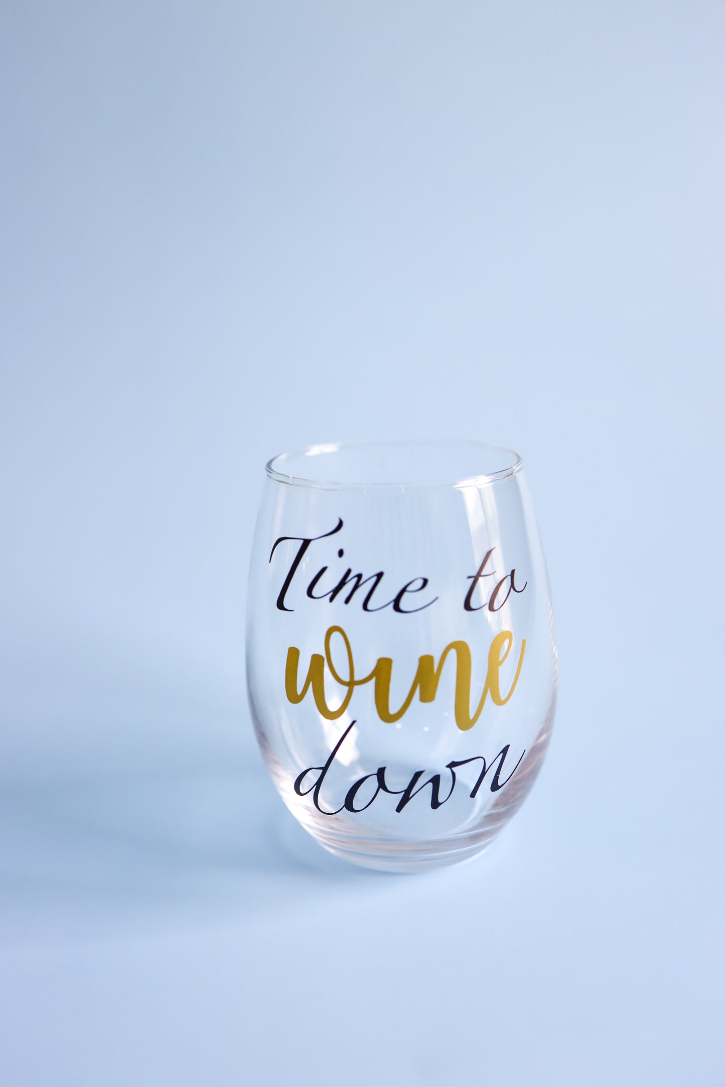 Time to wine down wine glass