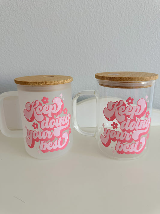 Keep doing your best glass mug