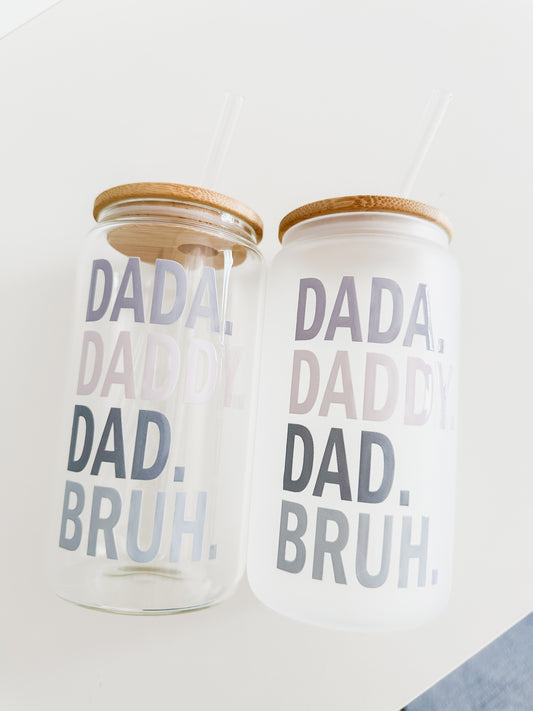 Dada. Daddy. Dad. Bruh cup